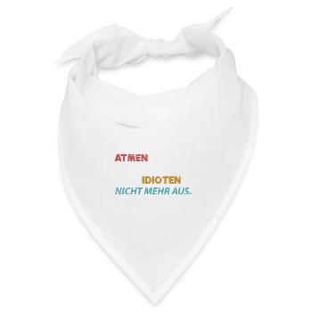 Böser Sarkasmus Ironie Witziger Spruch Idioten - Bandana Dreieckstuch - Weiß - Vorne