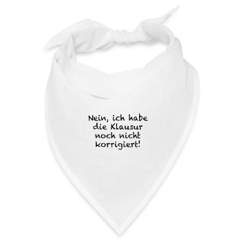 Nein Ich Habe Die Klausur Noch Nicht Korrigiert - Bandana Dreieckstuch - Weiß - Vorne