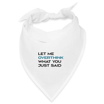 Lassen Sie mich noch einmal darüber nachdenken, was Sie gerade gesagt haben - Bandana Dreieckstuch - Weiß - Vorne