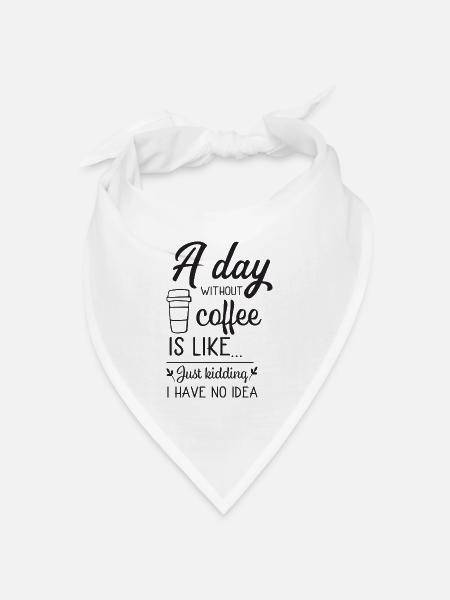A day without Coffee - Bandana Dreieckstuch - Weiß