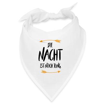 Sprüche Die Nacht ist noch jung - Bandana Dreieckstuch - Weiß - Vorne