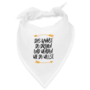Das kannst du drehen und wenden wie du willst - Bandana Dreieckstuch - Weiß - Vorne