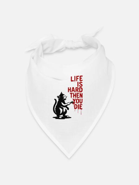 Leben ist hart dann stirbst du | Katzenspruch - Bandana Dreieckstuch - Weiß