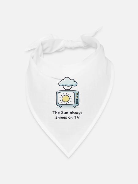 The Sun always shines on TV – Statement Spruch - Bandana Dreieckstuch - Weiß