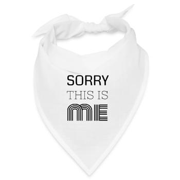 Sorry This Is Me - Bandana Dreieckstuch - Weiß - Vorne