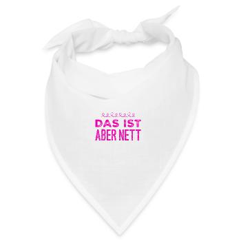 wie nett von dir - Bandana Dreieckstuch - Weiß - Vorne
