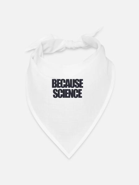Funny text because science - Bandana Dreieckstuch - Weiß