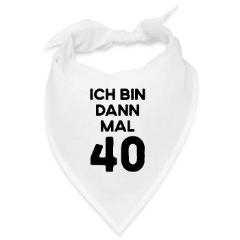Ich Bin Dann Mal 40 Jahre Alt Geburtstag Geschenk - Bandana Dreieckstuch - Weiß - Vorne