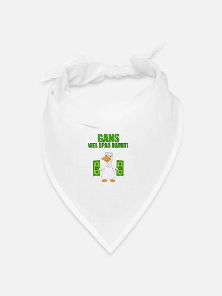 GANS - GELD - GANS VIEL SPAß DAMIT! - Bandana Dreieckstuch - Weiß