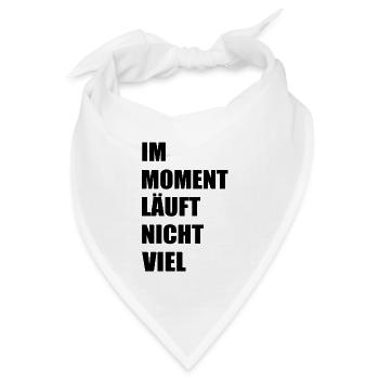 Im moment läuft nicht viel - Bandana Dreieckstuch - Weiß - Vorne