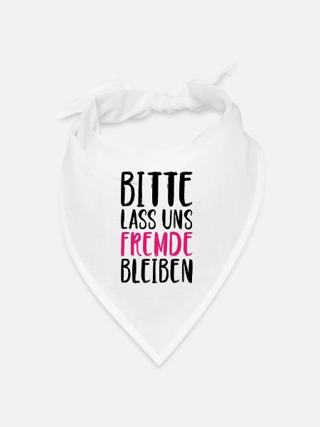 Bitte lass uns Fremde bleiben - Bandana Dreieckstuch - Weiß