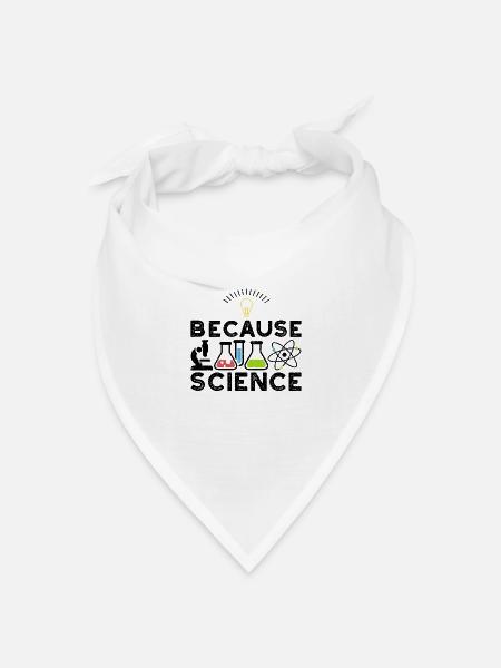 Because Science - Wissenschaft - Bandana Dreieckstuch - Weiß
