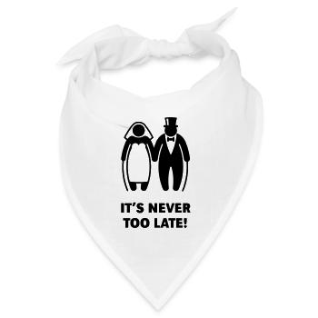 It's Never Too Late! (Älteres Brautpaar, Hochzeit) - Bandana Dreieckstuch - Weiß - Vorne