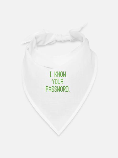 I KNOW YOUR PASSWORD - Bandana Dreieckstuch - Weiß