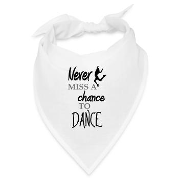 never miss a chance to dance - Bandana Dreieckstuch - Weiß - Vorne