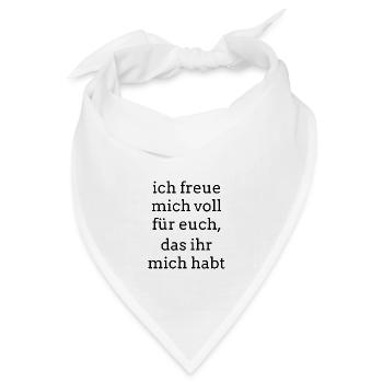 Ich freue mich voll... Cooler Spruch - Bandana Dreieckstuch - Weiß - Vorne