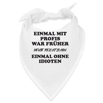 Einmal mit Profis war früher - Bandana - Weiß - Vorne