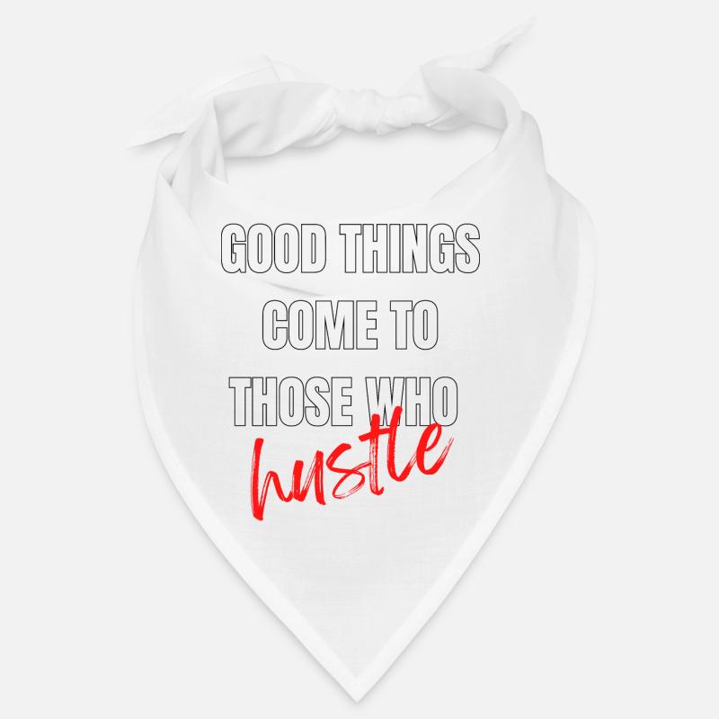Good things come to those who hustle Bandana
