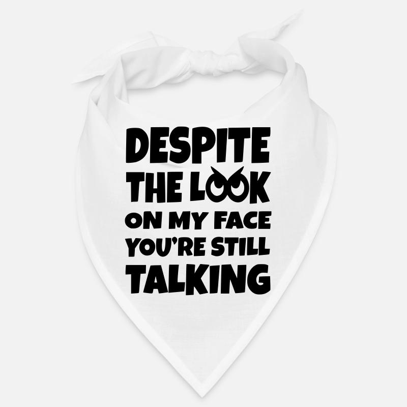 Malgré la connerie dans mes yeux, tu parles encore* Bandana