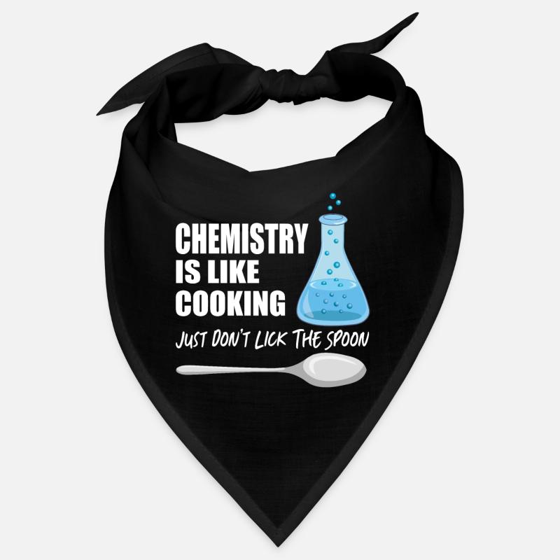La chimie, c’est comme cuisiner, ne pas lécher la cuillère Bandana