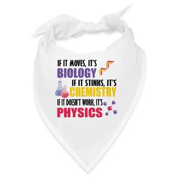 Wenn es sich bewegt, ist es Biologie, Chemie, Physik, lustig - Bandana - Weiß - Vorne