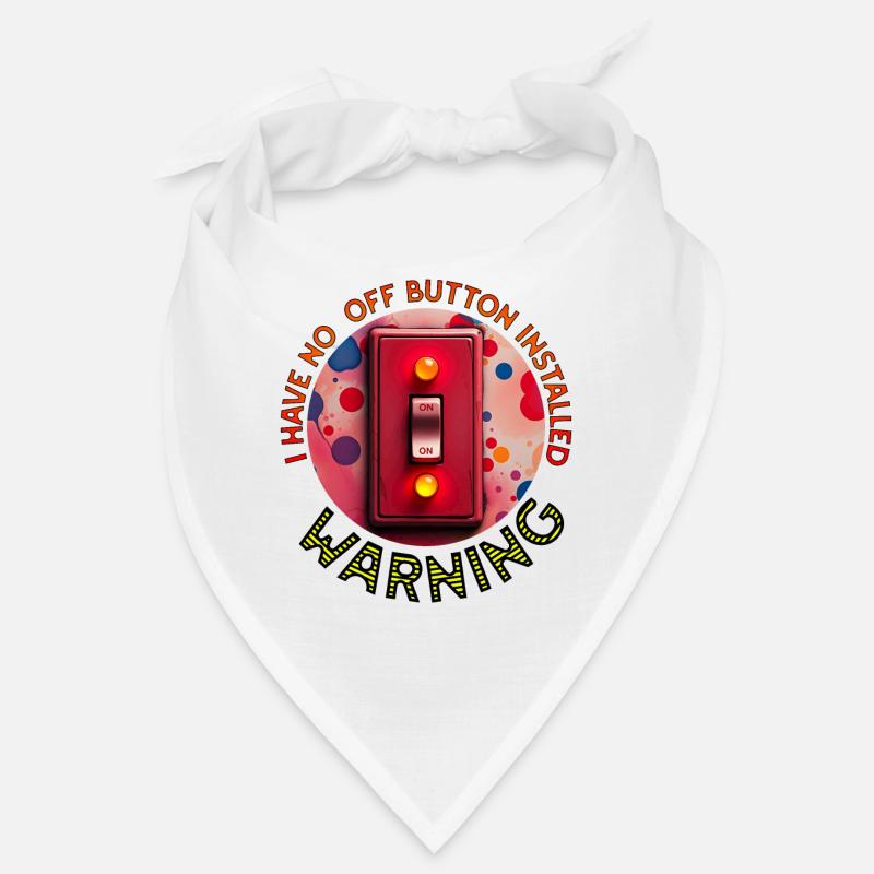 No Off Button Installed Bandana