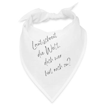 Laut schreit die Welt doch wer hört noch zu zip 1 - Bandana - Weiß - Vorne