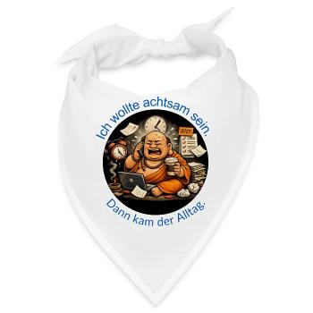 Ich wollte achtsam sein. Dann kam der Alltag. - Bandana - Weiß - Vorne