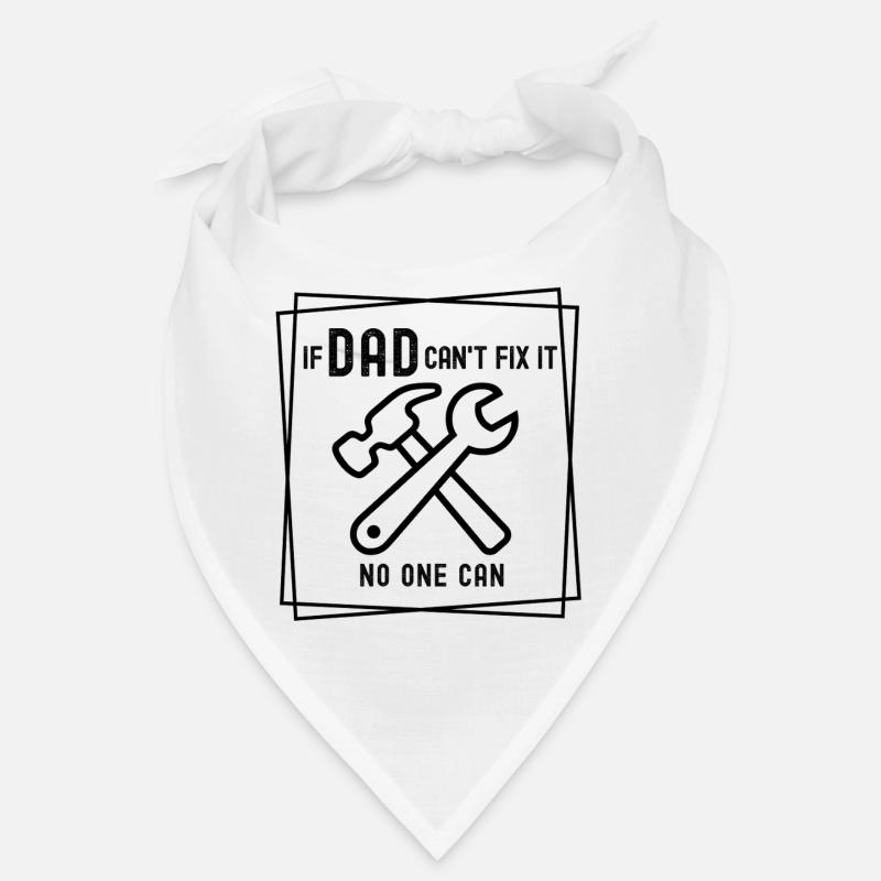 If Dad can't fix it - no one can Bandana