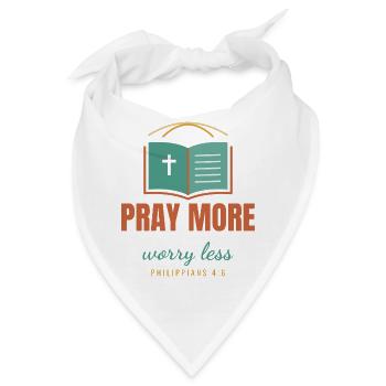 Pray More Worry Less – Philippians 4:6 - Bandana - Weiß - Vorne