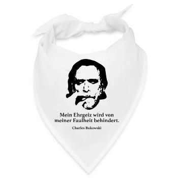 Bukowski: Mein Ehrgeiz wird von meiner Faulheit b - Bandana - Weiß - Vorne