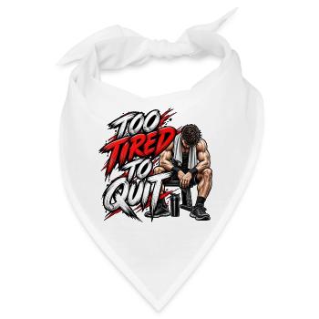 Zu müde, um aufzuhören – Motivation fürs Fitnessstudio - Bandana - Weiß - Vorne