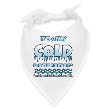 Es ist nur anfangs kalt (wildes Schwimmen) - Bandana - Weiß - Vorne