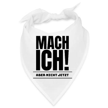 Mach ich - Aber nicht jetzt! - Bandana - Weiß - Vorne