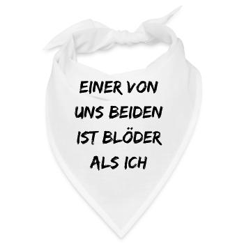 Einer von uns beiden ist blöder als ich - Bandana - Weiß - Vorne