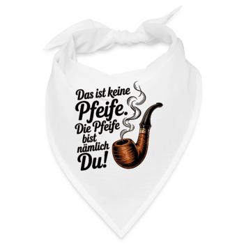 Du bist die Pfeife - Bandana - Weiß - Vorne