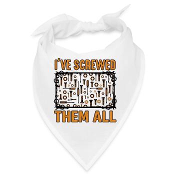 I've Screwed Them All Lustiger Schrauber Spruch - Bandana - Weiß - Vorne
