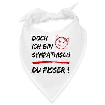 Lustiger Spruch-Doch ich bin Sympathisch-Du Pisser - Bandana - Weiß - Vorne