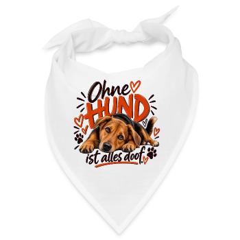 Ohne Hund ist alles doof - Bandana - Weiß - Vorne