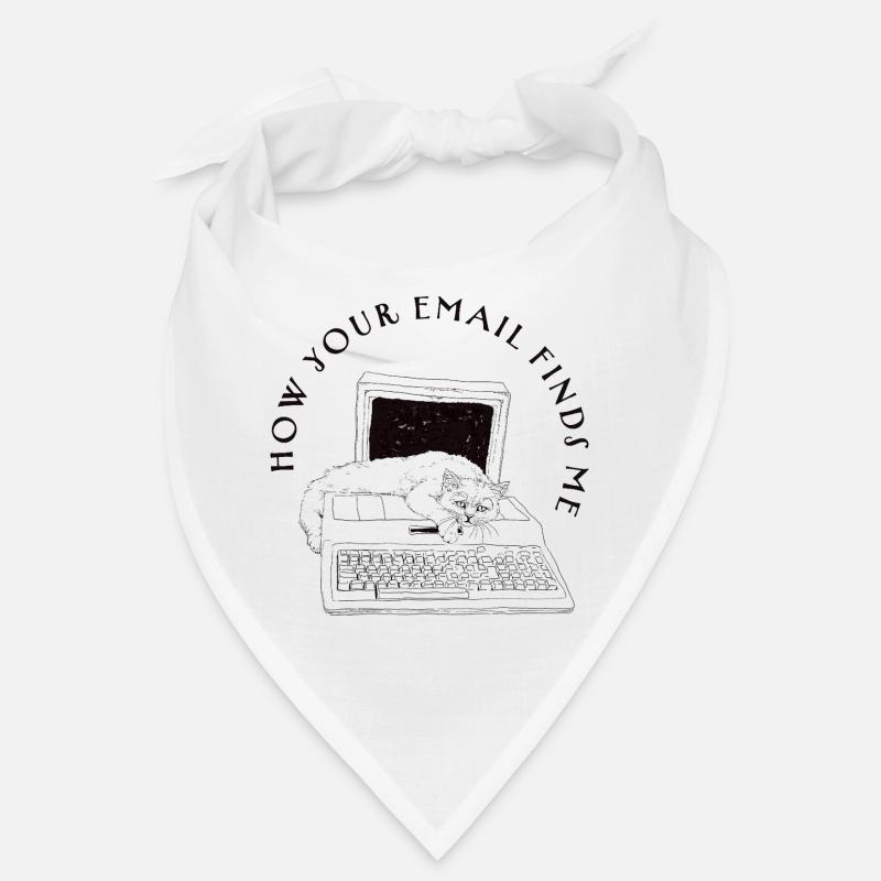 HOW YOUR EMAIL FINDS ME Bandana