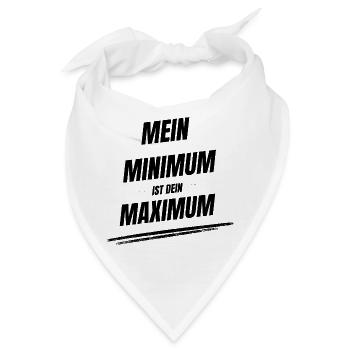 Mein Minimum ist Dein Maximum - Bandana - Weiß - Vorne