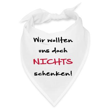 Wir wollten uns doch nichts schenken Geschenkidee - Bandana - Weiß - Vorne