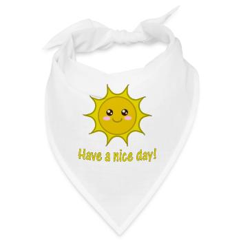 have a nice day, Sonne, sun, sunny, Sonnenschein - Bandana - Weiß - Vorne