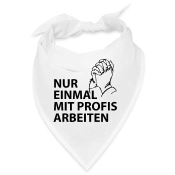 nur einmal mit profis arbeiten - Bandana - Weiß - Vorne