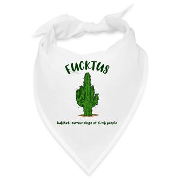 Fucktus Kaktus Dumm Dümmer Lustig Spruch Humor - Bandana - Weiß - Vorne