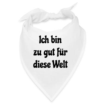 Ich bin zu gut für diese Welt - Bandana - Weiß - Vorne