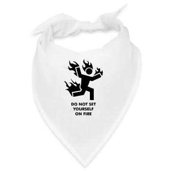 Do not set yourself on fire - Bandana - Weiß - Vorne