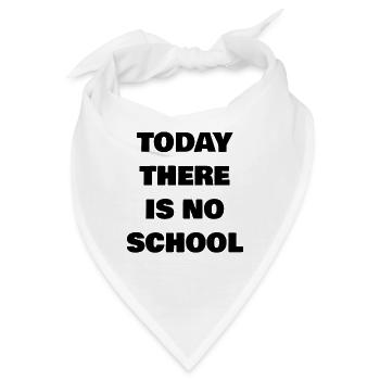 Today there is no school - Bandana - Weiß - Vorne