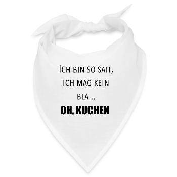 Ich bin so satt, ich mag kein Blatt. Oh, Kuchen - Bandana - Weiß - Vorne