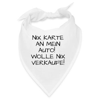 Nix Karte an mein Auto! Wolle nix verkaufe! - Bandana - Weiß - Vorne